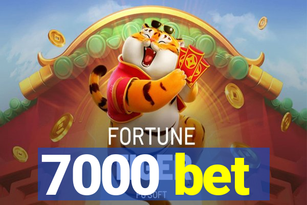 7000 bet